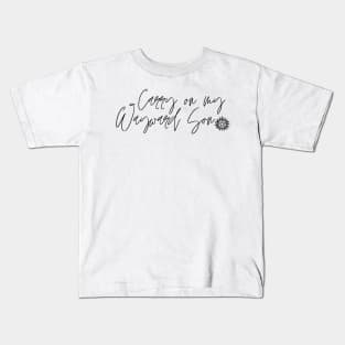 carry on my wayward son supernatural cute caption Kids T-Shirt